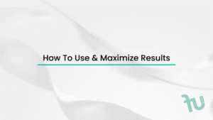 How to Use - and <br />Maximize Results
