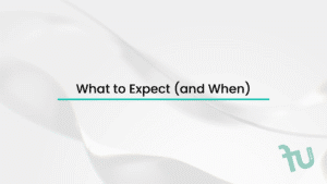 What to Expect <br />(and When)